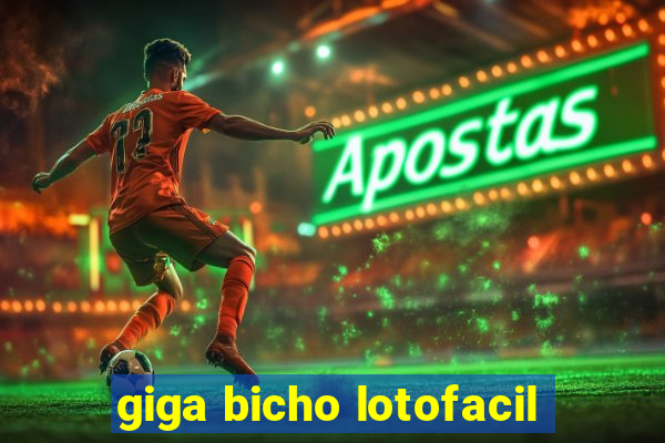 giga bicho lotofacil